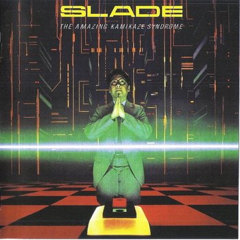 SLADE - 1983 - The Amazing Kamikaze Syndrome (Not Remastered)