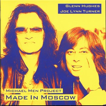 Glenn Hughes & Joe Lynn Turner: © 2005 In Michael Men Project "Made In Moscow"
