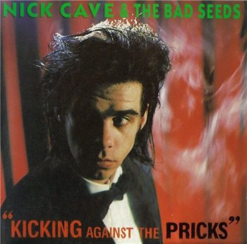 Nick Cave & The Bad Seeds - KICKING AGAINST THE PRICKS 1986