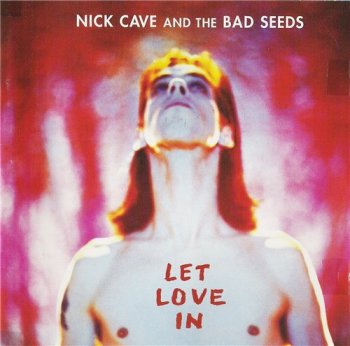Nick Cave & The Bad Seeds - LET LOVE IN 1994
