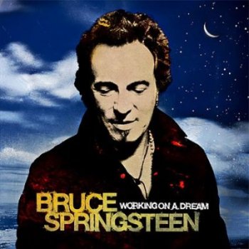 Bruce Springsteen - Working on a dream 2009