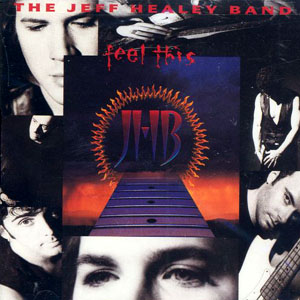 The Jeff Healey Band - Feel This - 1992