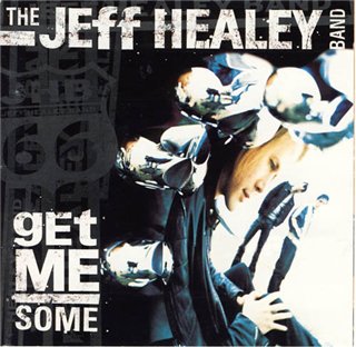 The Jeff Healey Band -  Get Me Some (2000)