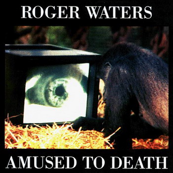 Roger Waters: © 1992 "Amused To Death"