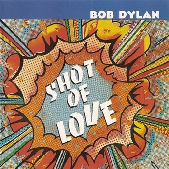 BOB DYLAN: © 1981 "Shot Of Love"