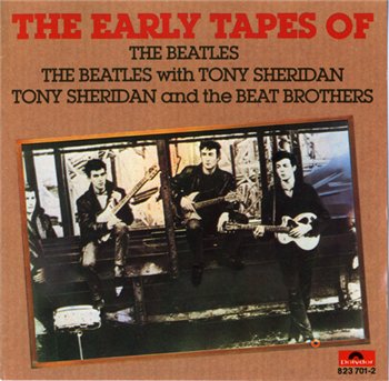 The Beatles: © 1990 ® 1962 "The Early Tapes Of The Beatles"(with Tony Sheridan and Beat Brothers)