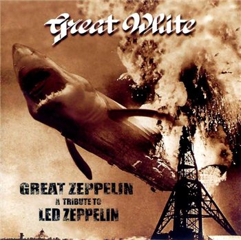Great White: © 1996 "Great Zeppelin"(A Tribute To Led Zeppelin)