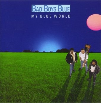 Bad Boys Blue: © 1988 "My Blue World"