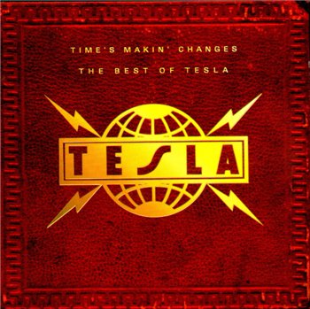 Tesla: © 1995 "Time's Makin' Changes - The Best Of Tesla"