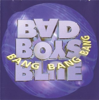 Bad Boys Blue: © 1996 "Bang! Bang! Bang!"