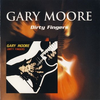 Gary Moore: © 1984 "Dirty Fingers"