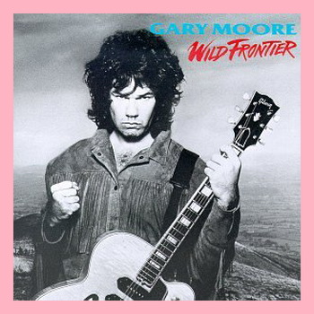 Gary Moore: © 1987 "Wild Frontier"