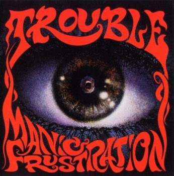 Trouble - 1992 - Manic Frustration