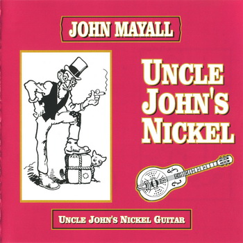 John Mayall: © 1988 "Uncle John's Nickel Guitar"(1994)