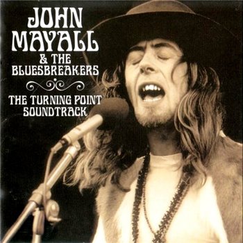 John Mayall & The Bluesbreakers: © 1999 "The Turning Point Soundtrack"[2004]