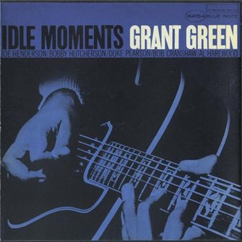Grant Green: © 1963 "Idle Moments"