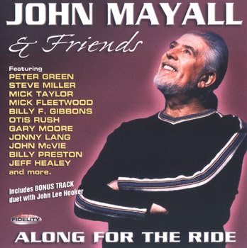 John Mayall & Friends: © 2003 "Along For The Ride"