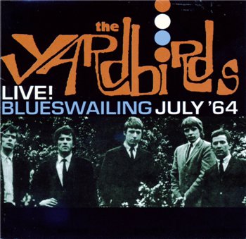The Yardbirds: © 2003 "Live! Blueswailing July 64"