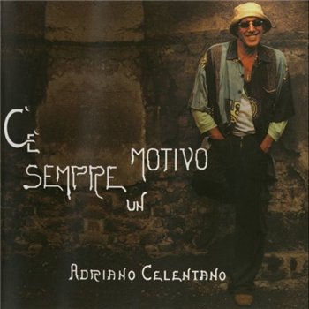 Adriano Celentano - C'&#232; Sempre Un Motivo (2005)