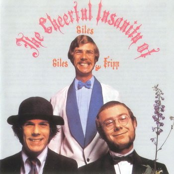 Giles,Giles & Fripp: © 1968"The Cheerful Insanity Of Giles, Giles & Fripp"(OLDIS, remastered)