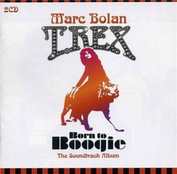 Marc Bolan & T. Rex - Born To Boogie (OST 2CD) 2005