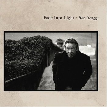 Boz Scaggs - Fade Into Light 2005