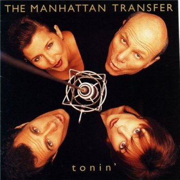The Manhattan Transfer - Tonin' 1995