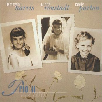 Emmylou Harris, Linda Ronstadt, Dolly Parton - Trio II 1999