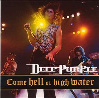 Deep Purple - Come Hell Or High Water (Japanese Release) 1994