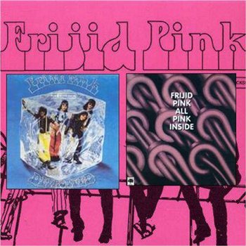 Frijid Pink : © 1971 & 74 "Defrosted & All Pink Inside"(2000)