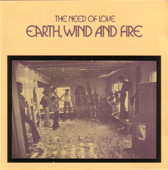Earth, Wind & Fire: © 1971 "The Need Of Love"