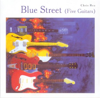 Chris Rea: © 2003 "Blue Street (Five Guitars)"