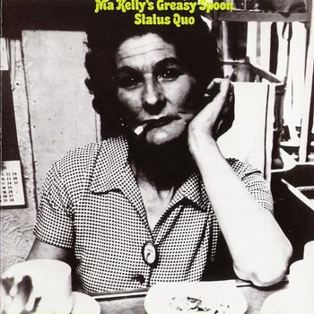 STATUS QUO: © 1970 "MA KELLY'S GREASY SPOON"[1989, Castle Communications, CLACD 169]