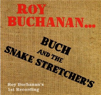 Roy Buchanan: © 1971 "Buch And The Snake Stretchers"(1992)
