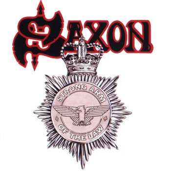 Saxon: © 1980 "Strong Arm Of The Law"