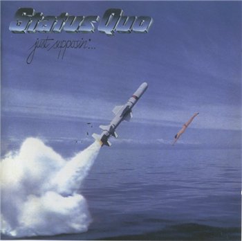 STATUS QUO: © 1980 "JUST SUPPOSIN’"[2005, Mercury Records, 982 596-7]