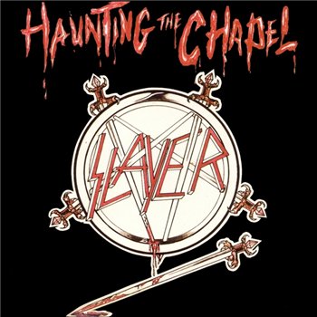 Slayer - Haunting the Chapel 1984