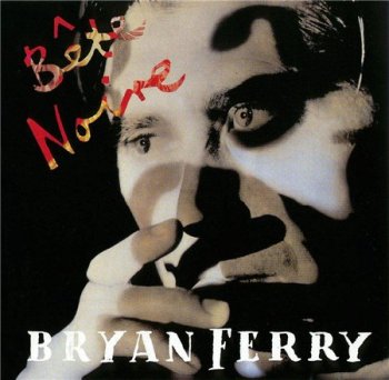 Bryan Ferry - Bete Noire 1987