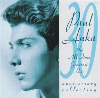 Paul Anka - His All Time Greatest Hits (30th Anniversary Collection) 1989
