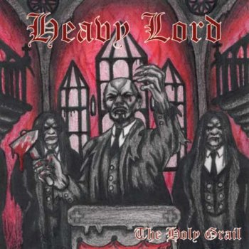Heavy Lord - 2004 - The Holy Grail (Demo) (2009 re-release)