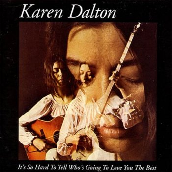 Karen Dalton - It's So Hard To Tell Who's Going To Love You The Best (Koch Records 1996) 1969