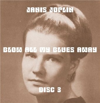 Janis Joplin - Blow All My Blues Away 1962-1970 (10CD Bootleg) CD3 1965-1967