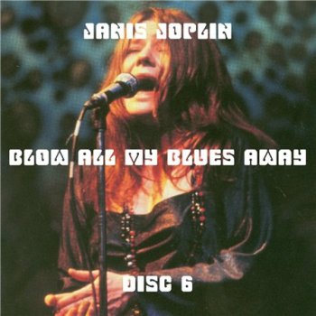 Janis Joplin - Blow All My Blues Away 1962-1970 (10CD Bootleg) CD6 1968-1969