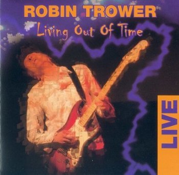 Robin Trower - Living Out Of Time (Live) 2005