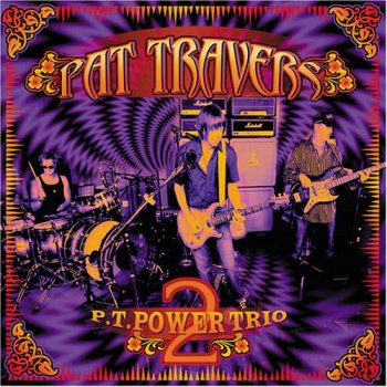 Pat Travers - P.T. Power Trio 2 2006
