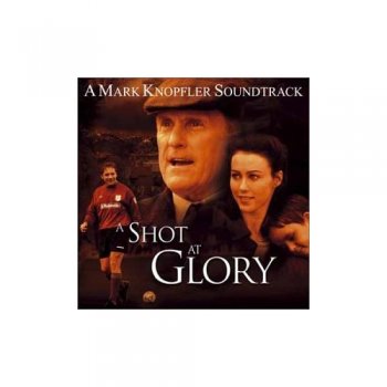 Mark Knopfler - A Shot at Glory 2002