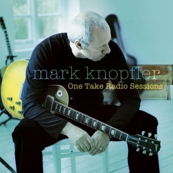 Mark Knopfler - One Take Radio Sessions 2005