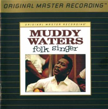 Muddy Waters: © 1964 "Folk Singer"(MFSL UDCD 593)