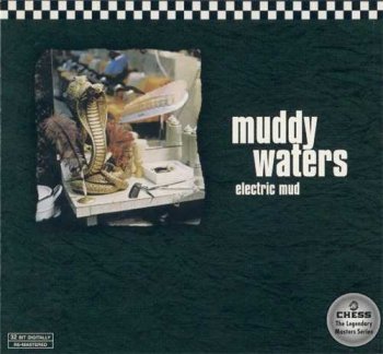 Muddy Waters: © 1968 "Electric Mud"(Remastered 1997)