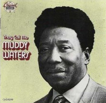 Muddy Waters: © 1970 "They Call Me Muddy Waters"(1988)